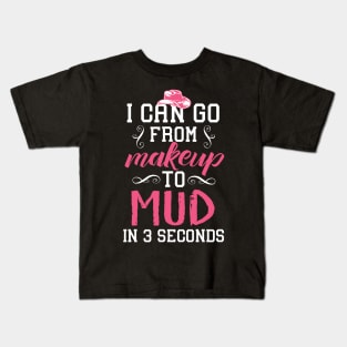 From Makeup To Mud In 3 Seconds Kids T-Shirt